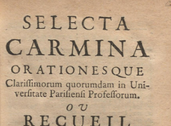 Selecta carmina| : orationesque clarissimorum quorumdam in Universitate Parisiensi Professorum = ou 