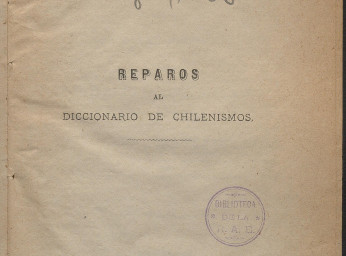 Reparos al Diccionario de chilenismos del señor don Zorobabel Rodríguez /| Reprod. digital.