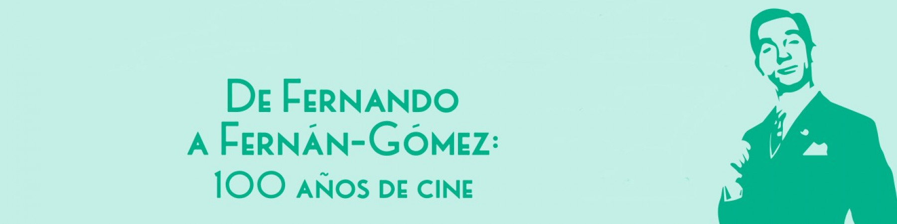 De Fernando a Fernán-Gómez:100 años de cine