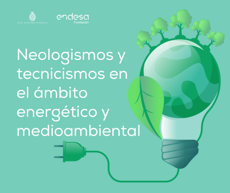 «Neologismos y tecnicismos en el ámbito energético y medioambiental»