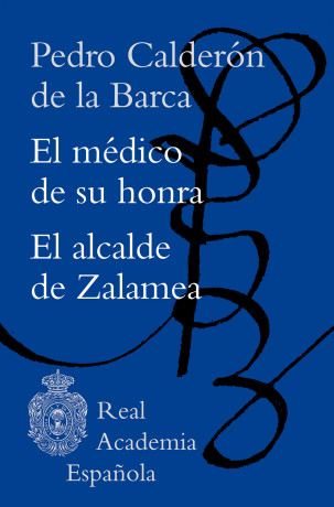 «El médico de su honra» y «El alcalde de Zalamea» de Pedro Calderón de la Barca