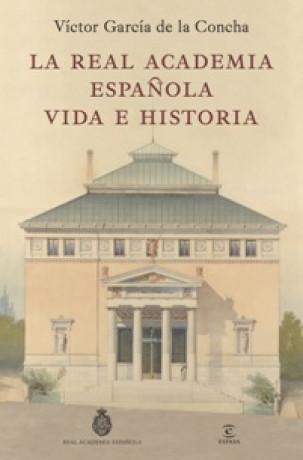 Portada de «La Real Academia Española. Vida e historia».