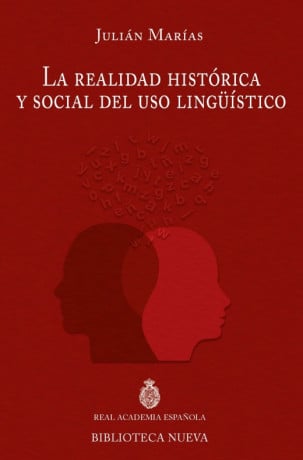 «La realidad histórica y social del uso lingüístico», Discurso de ingreso del académico Julián Marías en la RAE, 1965.