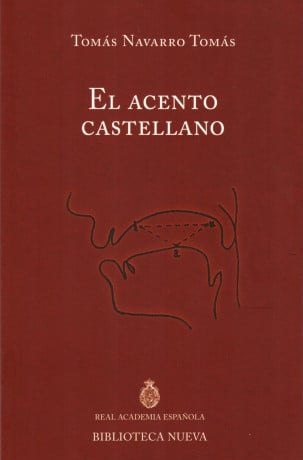 «El acento castellano». Discurso de ingreso del académico Tomás Navarro Tomás en la RAE, 1935.