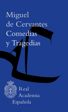 «Comedias y tragedias», Miguel de Cervantes.