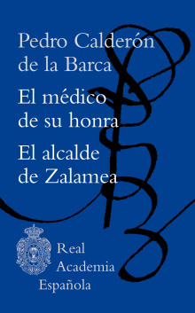 «El médico de su honra» y «El alcalde de Zalamea» de Pedro Calderón de la Barca