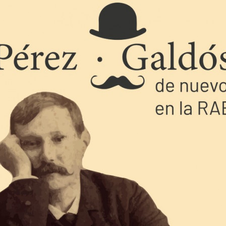 La Real Academia Española organiza «Galdós de nuevo en la RAE».