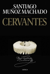 «Cervantes», de Santiago Muñoz Machado