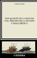 «"Don Quijote de la Mancha" o el triunfo de la ficción caballeresca»